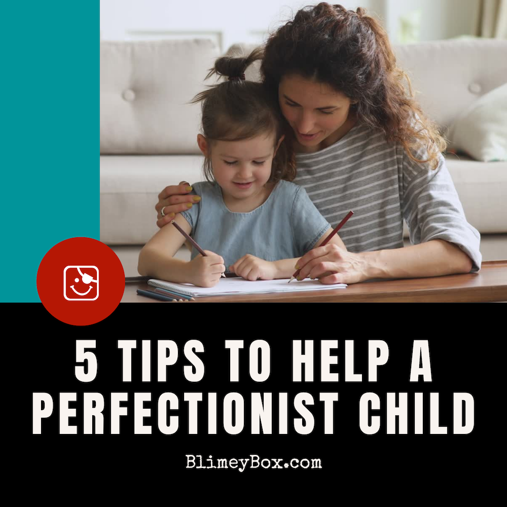 Got a perfectionist child? Try these 5 tips!