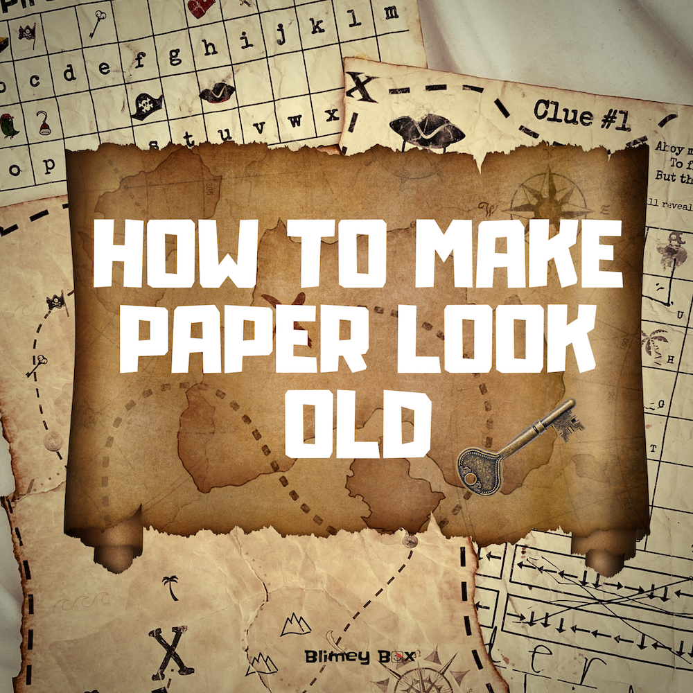 How to make regular paper look old Blimey Box